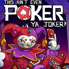 This Ain’t Even Poker, Ya Joker This Ain’t Even Poker, Ya Joker