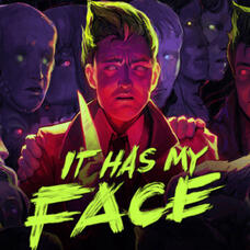 It Has My Face It Has My Face