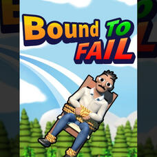Bound to Fail Bound to Fail